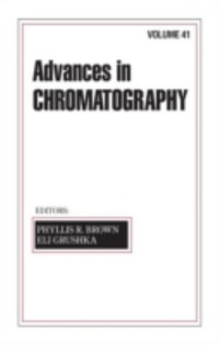 Advances in Chromatography : Volume 41 - Phyllis R. Brown