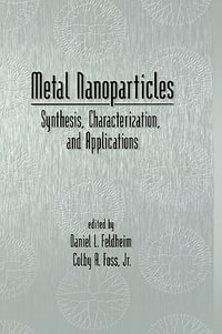 Metal Nanoparticles : Synthesis, Characterization, and Applications - Daniel L. Fedlheim