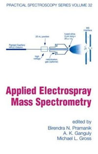 Applied Electrospray Mass Spectrometry : Practical Spectroscopy Series Volume 32 - Birendra N. Pramanik