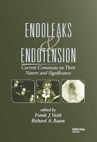 Endoleaks and Endotension : Current Consensus on Their Nature and Significance - Frank J. Veith