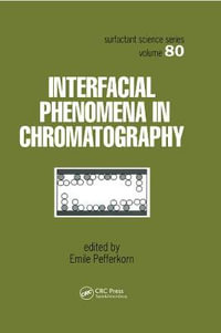 Interfacial Phenomena In Chromatography : Surfactant Science - Emile Pefferkorn