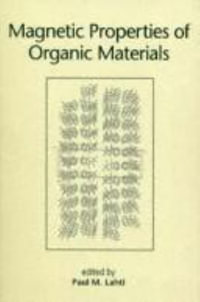 Magnetic Properties of Organic Materials - Paul M. Lahti