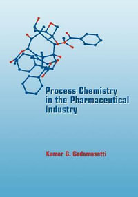 Process Chemistry in the Pharmaceutical Industry - Kumar G. Gadamasetti