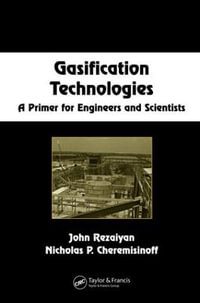 Gasification Technologies : A Primer for Engineers and Scientists - John Rezaiyan