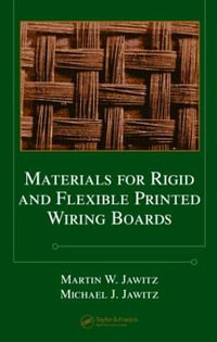 Materials for Rigid and Flexible Printed Wiring Boards : Electrical and Computer Engineering - Martin W. Jawitz