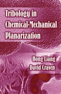 Tribology In Chemical-Mechanical Planarization - Hong Liang