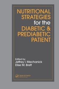 Nutritional Strategies for the Diabetic/Prediabetic Patient : Nutrition and Disease Prevention (CRC Press) - Jeffrey I. Mechanick