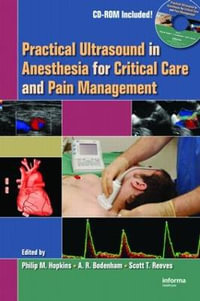 Practical Ultrasound in Anesthesia for Critical Care and Pain Management [With CDROM] - Philip M. Hopkins