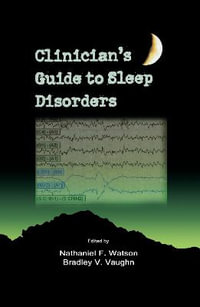 Clinician's Guide to Sleep Disorders : Neurological Disease and Therapy - Bradley V.  Vaughn