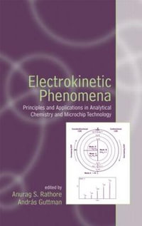 Electrokinetic Phenomena : Principles and Applications in Analytical Chemistry and Microchip Technology - Anurag Rathore