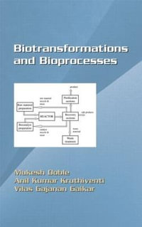 Biotransformations and Bioprocesses : Biotechnology and Bioprocessing - Mukesh Doble