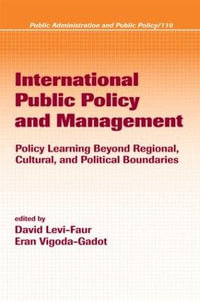 International Public Policy and Management : Public Administration and Public Policy - David Levi-Faur