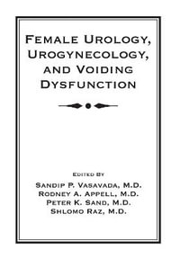 Female Urology, Urogynecology, and Voiding Dysfunction - Sandip P. Vasavada