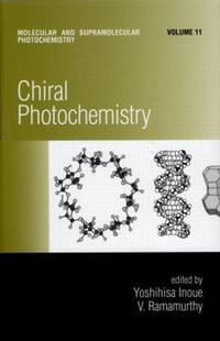 Chiral Photochemistry : Molecular and Supramolecular Photochemistry - Yoshihisa Inoue