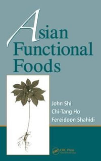 Asian Functional Foods : Nutraceutical Science and Technology - John Shi