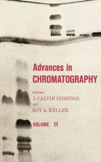 Advances in Chromatography : Volume 11 - J. Calvin Giddings