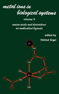 Metal Ions in Biological Systems : Volume 9: Amino Acids and Derivatives as Ambivalent Ligands - Helmut Sigel