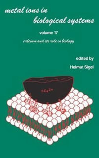 Metal Ions in Biological Systems : Volume 17: Calcium and its Role in Biology - Helmut Sigel