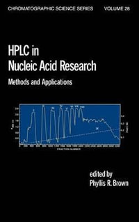 HPLC in Nucleic Acid Research : Methods and Applications - Phyllis R. Brown