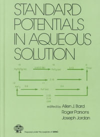 Standard Potentials in Aqueous Solution : MONOGRAPHS IN ELECTROANALYTICAL CHEMISTRY AND ELECTROCHEMISTRY SERIES - Allen J. Bard