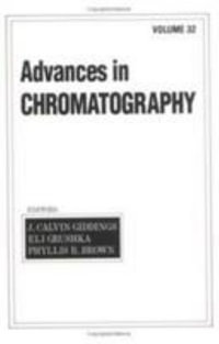 Advances in Chromatography : Volume 32 - J. Calvin Giddings