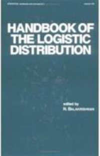 Handbook of the Logistic Distribution : Statistics: A Series of Textbooks and Monogrphs - N. Balakrishnan