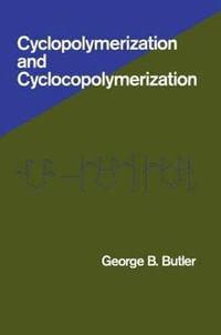 Cyclopolymerization and Cyclocopolymerization - George B. Butler