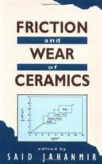 Friction and Wear of Ceramics : Materials Engineering Series - Said Jahanmir