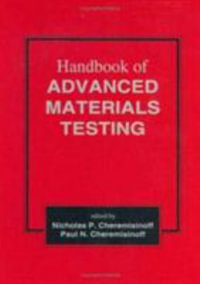 Handbook of Advanced Materials Testing : Materials Engineering - Louise Ferrante