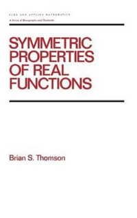 Symmetric Properties of Real Functions : Chapman & Hall/CRC Pure and Applied Mathematics - Brian thomson