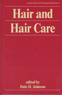 Hair and Hair Care : Cosmetic Science and Technology Series - Dale H. Johnson