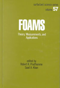 Foams: Theory, Measurements, Applications : Theory, Measurements, Applications - Robert K. Prud'homme