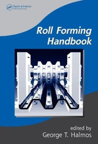 Roll Forming Handbook : Manufacturing Engineering and Materials Processing - George T. Halmos