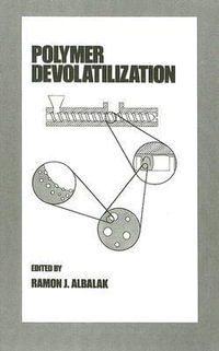 Polymer Devolatilization : Plastics Engineering (Marcel Dekker, Inc.), 33 - Ramon Albalak