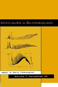 Techniques in Glycobiology - Arland T., Jr. Hotchkiss