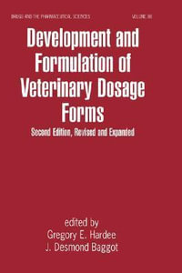 Development and Formulation of Veterinary Dosage Forms : Drugs and the Pharmaceutical Sciences - Gregory E. Hardee