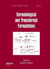 Dermatological and Transdermal Formulations : Drugs and the Pharmaceutical Sciences - Kenneth A. Walters