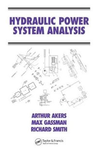 Hydraulic Power System Analysis with CDROM : Fluid Power and Control - Arthur Akers