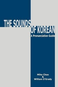 The Sounds of Korean : A Pronunciation Guide - Miho Choo