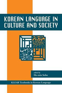 Korean Language in Culture and Society : KLEAR Textbooks in Korean Language - Ho-Min Sohn