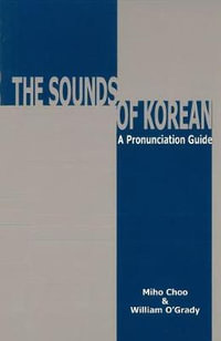 The Sounds of Korean : A Pronunciation Guide - Miho Choo