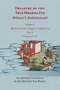 Treasury of the True Dharma Eye : Dōgen's Shōbōgenzō, Eight-Volume Set - Carl Bielefeldt