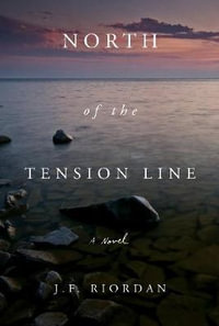 North of the Tension Line : North of the Tension Line - J. F. Riordan