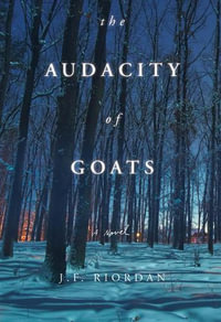 The Audacity of Goats : A Novel - J.F. Riordan