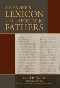 A Reader`s Lexicon of the Apostolic Fathers - Daniel B. Wallace