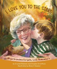 I Love You to the Stars - When Grandma Forgets, Love Remembers - Crystal Bowman