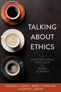 Talking About Ethics - A Conversational Approach to Moral Dilemmas - Michael Jones