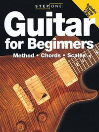 Step One : Guitar For Beginners - Method, Chords, Scales - Hal Leonard Corp