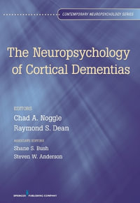 Neuropsychology of Cortical Dementias : Contemporary Neuropsychology - Chad A. Noggle