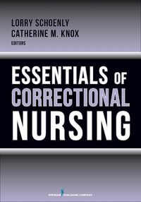 Essentials of Correctional Nursing : SPRINGER - Lorry Schoenly